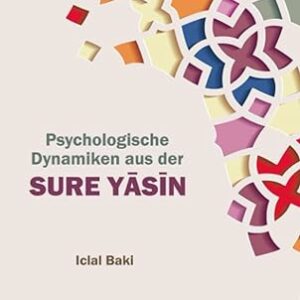 Psychologische Dynamiken aus der SURE YĀSĪN (German Edition)